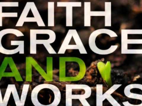 Grace, Faith, Works...